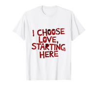 Bold Love Statement Design: I Choose Love, Starting HERE T-Shirt