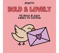Bold & Lovely: 45 bold and easy cute pages to colour.