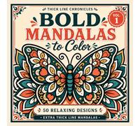 Bold Mandalas to Color: Volume 1 (Thick Line Chronicles)