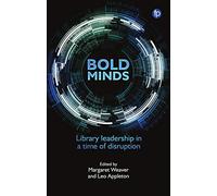 Bold Minds: Library Leadership in a Time of Disruption