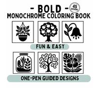 Bold Monochrome Coloring Book: Guided One-Pen Designs for Adults, Seniors, and Beginners - No Color Choice Stress and Completed Page References Included