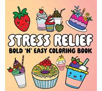 Bold 'N' Easy: Stress Relief Coloring Book For Adults, Teens and Kids, Big and Simple Designs for Ease, Featuring Cakes, Ice Cream, Shakes, And Many ... For All Ages (Bold 'N' Easy Coloring Books)