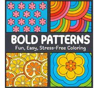 Bold Patterns: Fun, Easy, Stress-Free Coloring