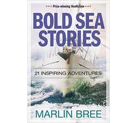Bold Sea Stories: 21 inspiring adventures (Bold Sea Stories Series)