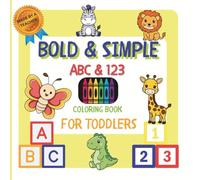 Bold & Simple ABC & 123 Coloring Book for Toddlers: Easy Coloring for Toddlers, Preschool & Kindergarten | Developed By a Teacher | Ages 1-5 | The ... Readiness (Bold & Simple Coloring Books)