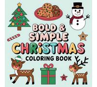 Bold & Simple Christmas Coloring Book: Fun and Easy Holiday Designs for Relaxation and Festive Joy