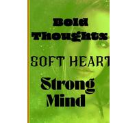 Bold Thoughts.Soft Heart.Strong Mind: Where your inner voice finds its rhythm