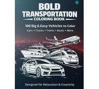 Bold Transportation Coloring Book for Adults and Teens: Big & Easy Vehicles to Color for Relaxation and Stress Relief