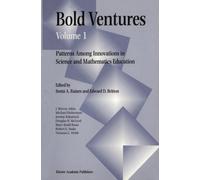 Bold Ventures Volume 1 : Patterns Among U.S. Innovations in Science and Mathematics Education