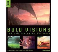 Bold Visions: A Digital Painting Bible