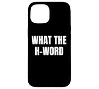 Bold WHAT THE H WORD Design for Fun Loud Bold Attitude Wear Case for iPhone 15