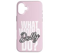 BOLD What Would Dolly Do? Case for iPhone 16 Plus