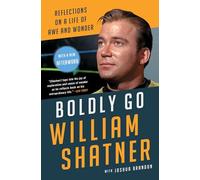 Boldly Go : Reflections on a Life of Awe and Wonder