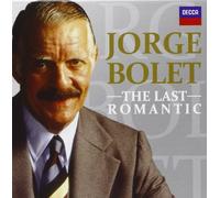 Bolet, Jorge - Jorge Bolet: The Last Romantic