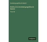 Boletín de la Sociedad geográfica de Madrid: Tomo XX