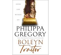 Boleyn Traitor: A thrilling story of ambition, power and the dark side of the Tudor court, new for 2025 from the Sunday Times bestselling author