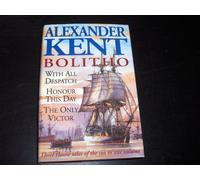 Bolitho: "With All Despatch", "Honour This Day", "Only Victor"