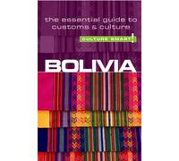 Bolivia - Culture Smart! : The Essential Guide to Customs & Culture