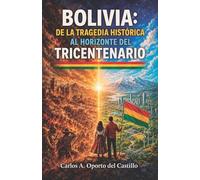 Bolivia: de la tragedia histórica al horizonte del tricentenario