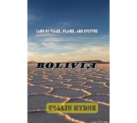 BOLIVIA: Land of Peaks, Plains, and Culture