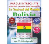 Bolivia: Parole Intrecciate - Giochi di Parole Educativi (8+): Un viaggio tra le nazioni del mondo: stimola la mente e scopri nuove culture con puzzle ... e parole da ogni angolo del pianeta)