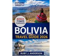 Bolivia Travel Guide 2026: Explore Salt Flats, The Amazon, La Paz & Lake Titicaca With Local Secrets, Detailed Maps & Smart Travel Tips