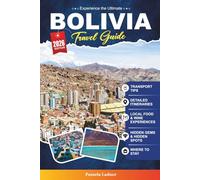 BOLIVIA TRAVEL GUIDE 2027: Your Practical, Friendly Companion for an Unforgettable Journey Through the Heart of South America
