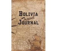 Bolivia Travel Journal: 6x9 Travel Notebook with prompts and Checklists perfect gift for your Trip to Bolivia for every Traveler