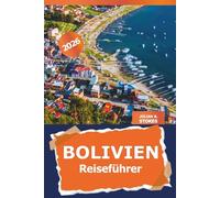 Bolivien Reiseführer 2026: Entdecken Sie die Top-Reiseziele von La Paz, versteckte Perlen, lokale Küche, Sehenswürdigkeiten und Abenteuer in Südamerika