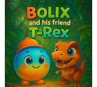 Bolix and his friend T-Rex: A giant T-Rex… transformed into a super cute baby!