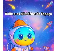 Bolix e os Mistérios do Espaço: Livro Espacial de Colorir