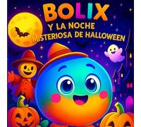Bolix y la Noche Misteriosa de Halloween: ¡Sumérgete en una aventura mágica y llena de misterio con Bolix!