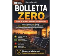 BOLLETTA ZERO: Come Eliminare il 60% delle Spese Energetiche con Pannelli da Balcone, Isolamento Estremo e Autosufficienza Energetica