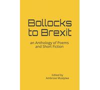 Bollocks to Brexit: an Anthology of Poems and Short Fiction