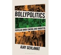 Bollypolitics : Popular Hindi Cinema and Hindutva