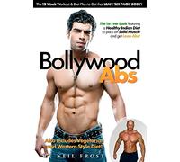 Bollywood Abs: The 12 W iet & Workout Plan to Get that LEAN 'SIX PACK' BODY!: Volume 1