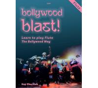 Bollywood Blast for Flute Learn to play Flute the Bollywood Way with backing tracks (Flute) Kay Charlton, Clifton Edition C250 (Previously SP1264)