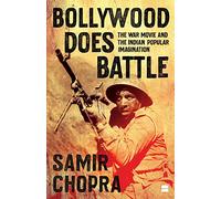 Bollywood Does Battle: The War Movie and the Indian Popular Imagination