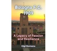 Bologna F.C. 1909: A Legacy of Passion and Resilience