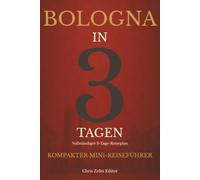 BOLOGNA IN 3 TAGEN: Kompakter Mini-Reiseführer