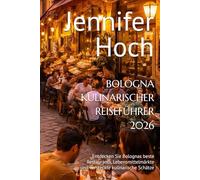 BOLOGNA KULINARISCHER REISEFÜHRER 2026: Entdecken Sie Bolognas beste Restaurants, Lebensmittelmärkte und versteckte kulinarische Schätze