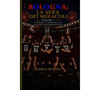 Bologna: La Sera dei miracoli: La Coppa Italia 2025 e la notte che cambiò una città (Trilogia della rinascita rossoblù)