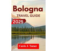 Bologna TRAVEL GUIDE 2025: EXPLORE MODENA, PARMA, FERRARA LIKE AN INDIGENE