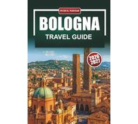 BOLOGNA TRAVEL GUIDE 2026-2027: Piazza Maggiore, Two Towers, San Luca, Quadrilatero Market, and Modena Day Trip Itineraries