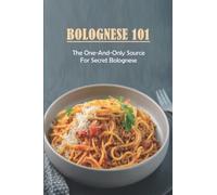 Bolognese 101: The One-And-Only Source For Secret Bolognese