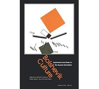 Bolshevik Culture: Experiment and Order in the Russian Revolution