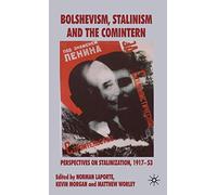 Bolshevism, Stalinism and the Comintern: Perspectives on Stalinization, 1917-53