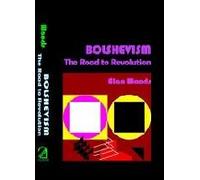 Bolshevism; The Road to Revolution