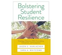 Bolstering Student Resilience: Creating a Classroom with Consistency, Connection, and Compassion