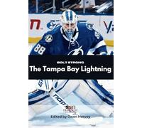 Bolt Strong: The Tampa Bay Lightning (Franchise Spotlight Series: NHL)